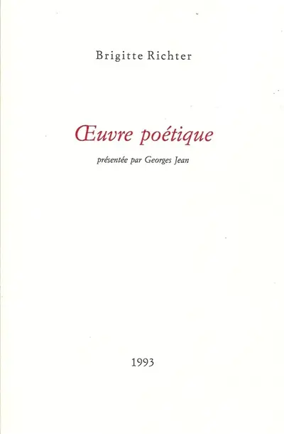 L'oeuvre littéraire de Brigitte Richter. Vol. 1. Oeuvre poétique