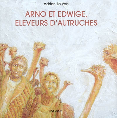 Arno et Edwige, éleveurs d'autruches