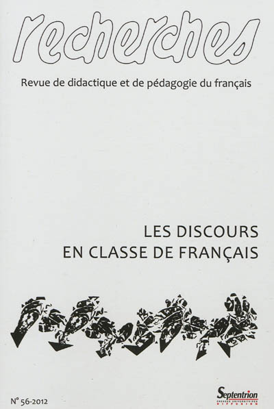 Recherches : revue de didactique et de pédagogie du français, n° 56. Les discours en classe de français