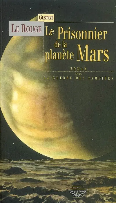 Le prisonnier de la planète Mars. La guerre des vampires
