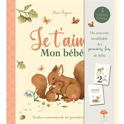 Je t'aime mon bébé : tendres souvenirs de tes premières fois