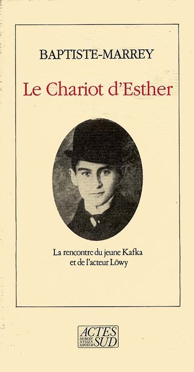 Le chariot d'Esther : la rencontre du jeune Kafka avec l'acteur Löwy : notes pour un spectacle imaginaire