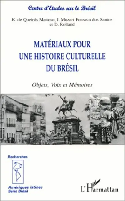 Matériaux pour une histoire culturelle du Brésil : objets, voix et mémoires