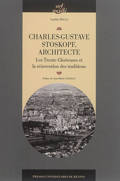 Charles-Gustave Stoskopf, architecte : les Trente Glorieuses et la réinvention des traditions