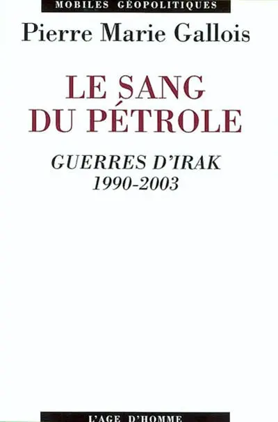 Le sang du pétrole : guerres d'Irak 1990-2003