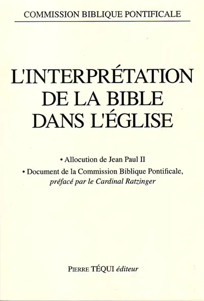 L'Interprétation de la Bible dans l'Eglise : allocution de sa sainteté le pape Jean-Paul II et document de la Commission biblique pontificale