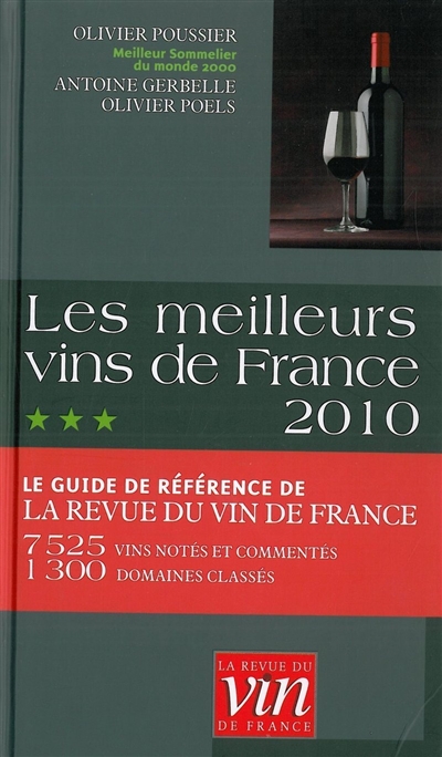 Les meilleurs vins de France 2010 : le guide de référence de la Revue du vin de France : 7.525 vins notés et commentés, 1.300 domaines classés