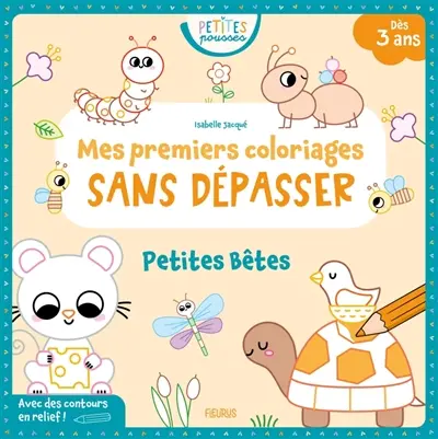 Petites bêtes : mes premiers coloriages sans dépasser