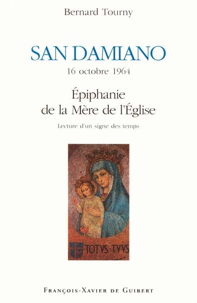 San Damanio, 16 octobre 1964 : épiphanie de la Mère de l'Eglise : lecture d'un signe des temps