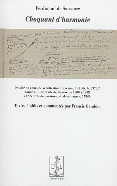 Choquant d'harmonie : dossier du cours de versification française donné à l'Université de Genève de 1900 à 1909 : BGE Ms. fr. 3970-f Versification, et Archives de Saussure 379-9 Cahier Parny