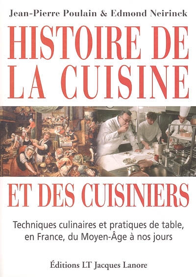 Histoire de la cuisine et des cuisiniers : techniques culinaires et pratiques de table, en France, du Moyen Age à nos jours