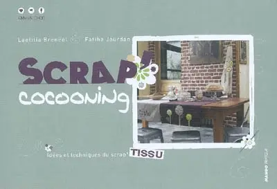 Scrap'cocooning : idées et techniques du scrap' tissu