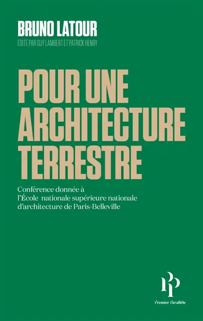 Pour une architecture terrestre : conférence donnée à l'Ecole nationale supérieure d'architecture de Paris-Belleville