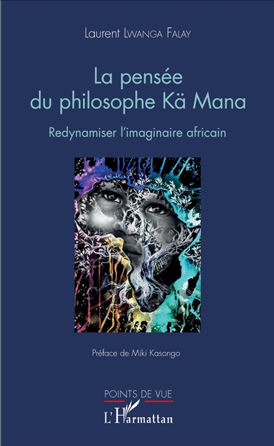 La pensée du philosophe Kä Mana : redynamiser l'imaginaire africain