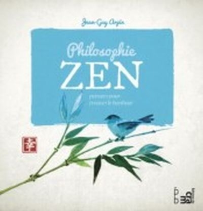 Philosophie zen : pensées pour se rapprocher du bonheur