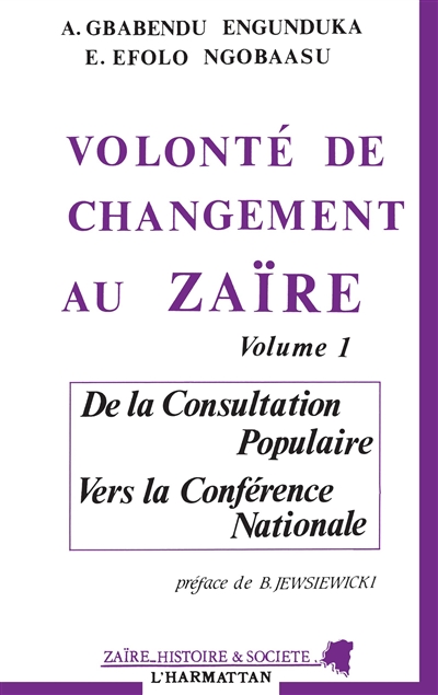 Volonté de changement au Zaïre. Vol. 1. De la consultation populaire vers la conférence nationale