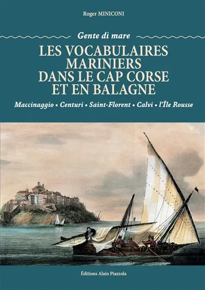 Les vocabulaires mariniers dans le cap Corse et en Balagne : Maccinaggio, Centuri, Saint-Florent, Calvi, l'Ile Rousse
