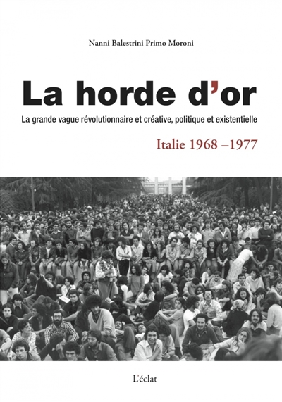 La horde d'or, Italie 1968-1977 : la grande vague révolutionnaire et créative, politique et existentielle
