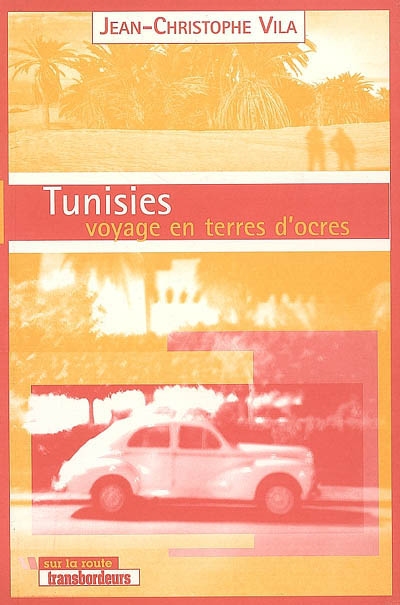 Tunisies : voyage en terres d'ocres