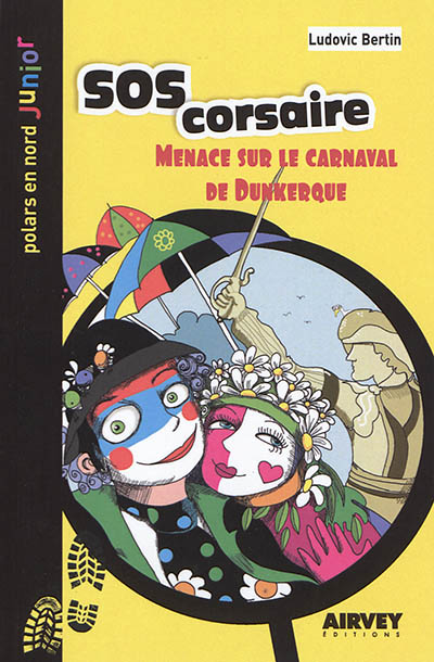 SOS corsaire : menace sur le carnaval de Dunkerque : une aventure des Quat'Quarts