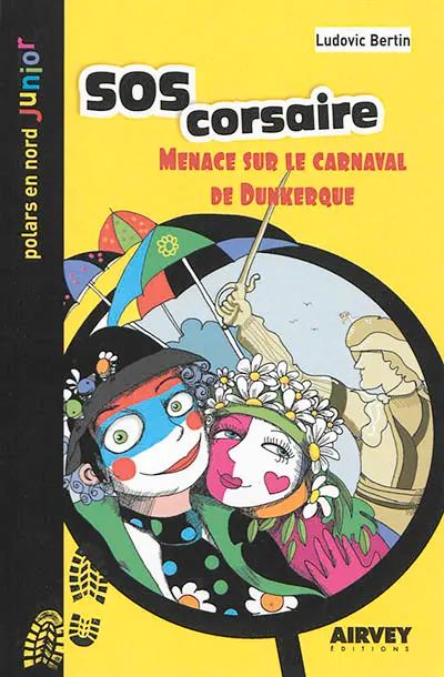 Une aventure des Quat'Quarts. SOS corsaire : menace sur le carnaval de Dunkerque