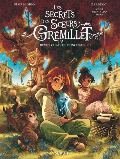 Les secrets des soeurs Grémillet. Vol. 1. Rêves, chats et princesses