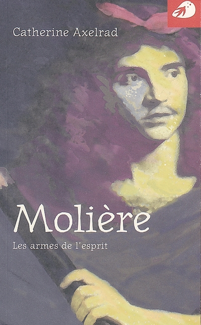 Molière : les armes de l'esprit