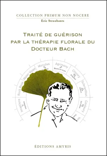Traité de guérison par la thérapie florale du docteur Bach