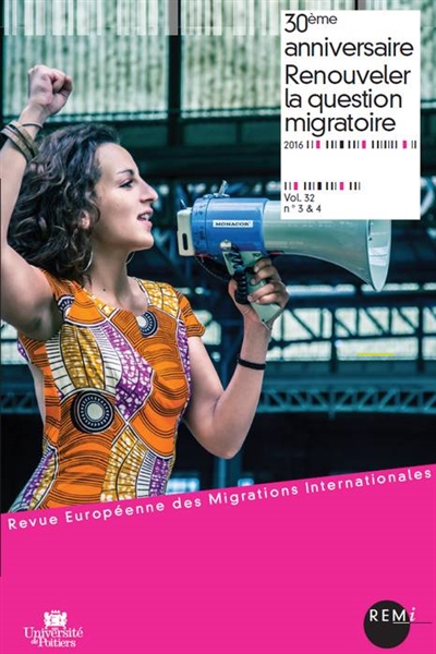 Revue européenne des migrations internationales-REMI, n° 32-3&4. 30e anniversaire : renouveler la question migratoire