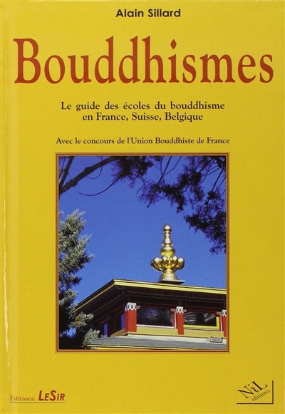 Bouddhismes : le guide des écoles du bouddhisme en France, Suisse, Belgique