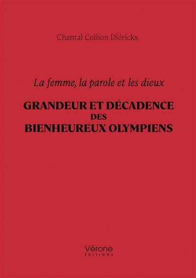 La femme, la parole et les dieux : Grandeur et décadence des bienheureux Olympiens