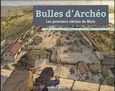 Bulles d'archéo : les premiers siècles de Blois