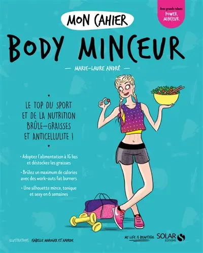 Mon cahier body minceur : le top du sport et de la nutrition brûle-graisses et anticellulite !