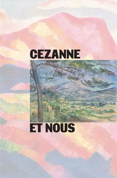 Cézanne et nous : exposition, Paris, Grand Palais, du 23 septembre 2026 au 17 janvier 2027 Cézanne et nous : exposition, Paris, Grand Palais, du 23 septembre 2026 au 17 janvier 2027