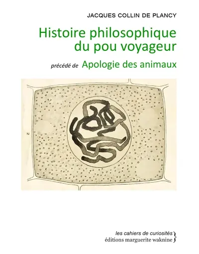 Histoire philosophique du pou voyageur : écrite par le R.P. Croquelardon, sous la dictée de l'auteur, qu'il logea quelque temps dans sa barbe. Apologie des animaux