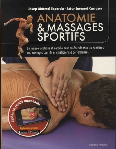 anatomie & massages sportifs : un manuel pratique et détaillé pour profiter de tous les bénéfices des massages sportifs et améliorer ses performances