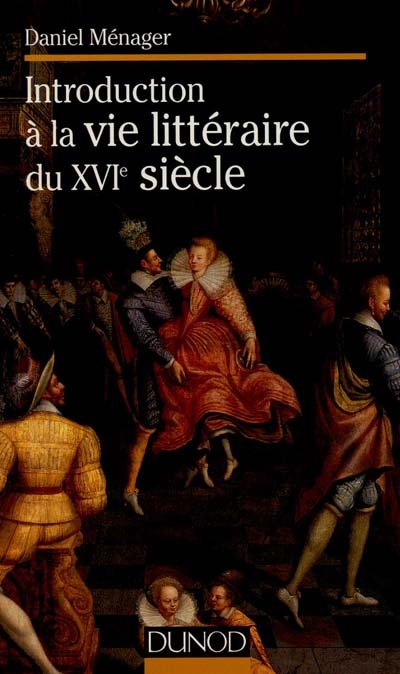 Introduction à la vie littéraire du XVIe siècle