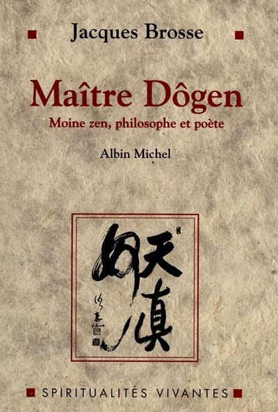 Maître Dogen : moine zen, philosophe et poète, 1200-1253