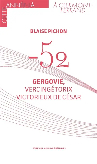 -52 : Gergovie, Vercingétorix victorieux de César