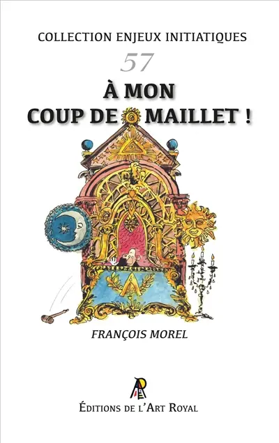 Enjeux initiatiques 57 : A mon coup de maillet