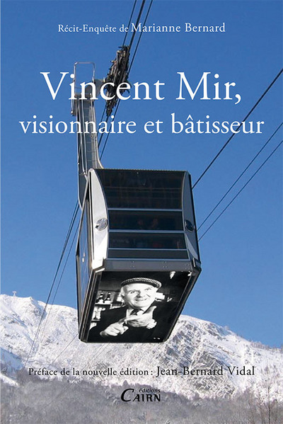 Vincent Mir, visionnaire et bâtisseur : récit-enquête