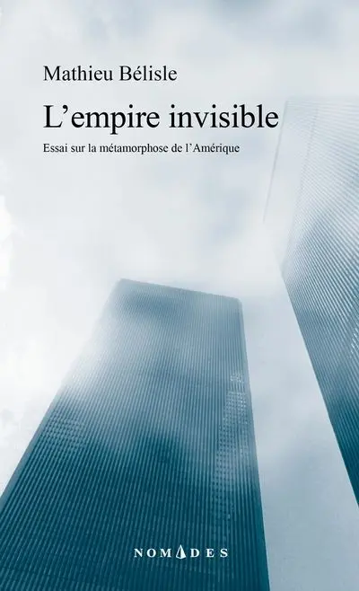 L'empire invisible : Essai sur la métamorphose de l'Amérique