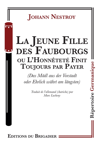 La jeune fille des faubourgs ou L'honnêteté finit toujours par payer. Das Mädl aus der Vorstadt oder Ehrlich währt am längsten