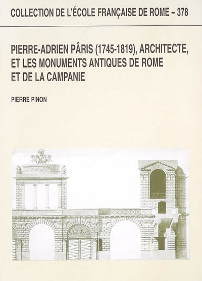 Pierre-Adrien Pâris (1745-1819), architecte, et les monuments antiques de Rome et de la Campanie