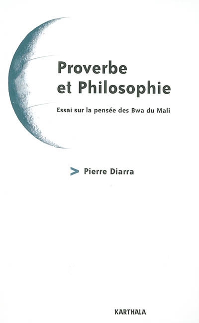 Proverbe et philosophie : essai sur la pensée des Bwa du Mali