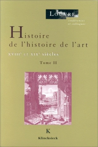 Histoire de l'histoire de l'art. Vol. 2. XVIIIe et XIXe siècles : cycles de conférences