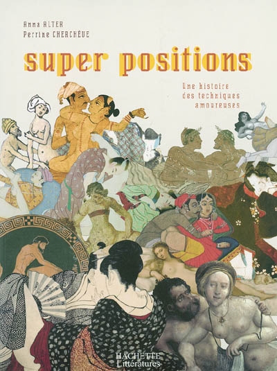 Super positions : une histoire des techniques amoureuses