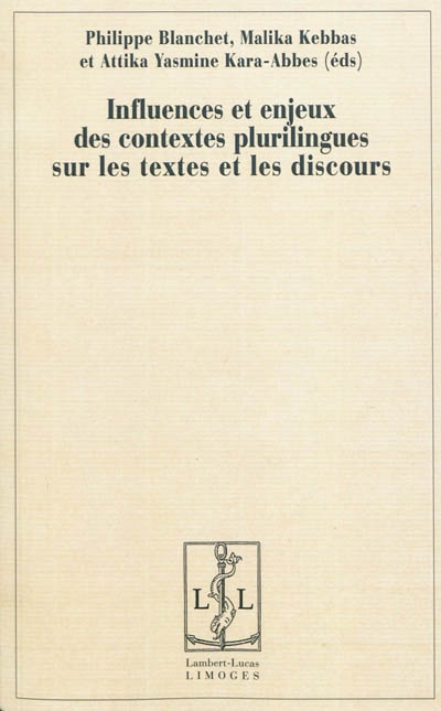 Influences et enjeux des contextes plurilingues sur les textes et les discours : actes du colloque international d'Alger, 18-20 novembre 2008