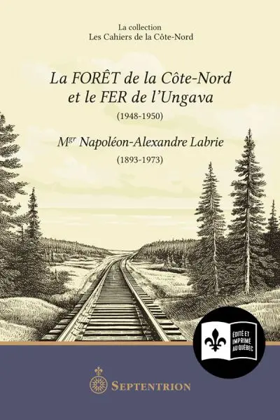 La Forêt de la Côte-Nord et le fer de l’Ungava (1948-1950)