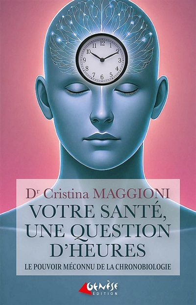 Votre santé, une question d'heures : le pouvoir méconnu de la chronobiologie